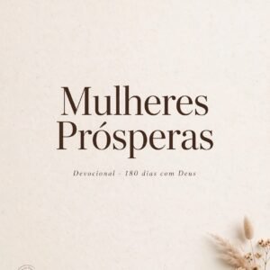 Devocional 180 Dias / Mulheres Prósperas